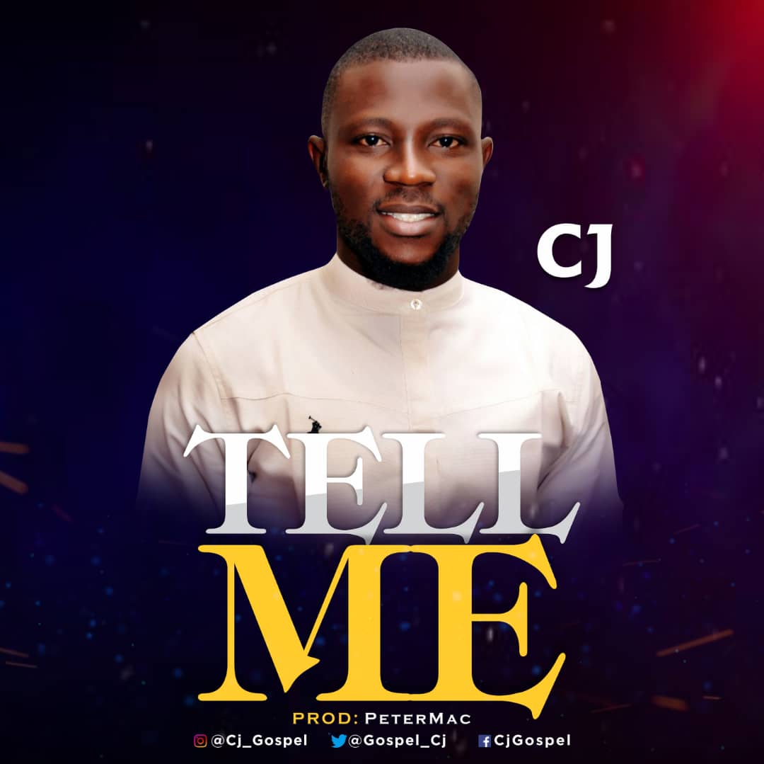 NEW MUSIC: TELL ME BY CJ @GOSPEL_CJ