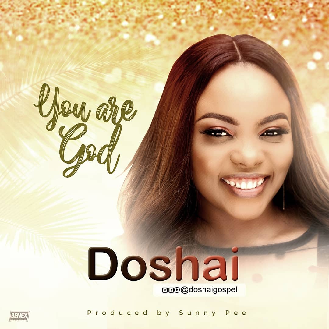 MP3: DOSHAI - YOU ARE GOD | @doshaigospel