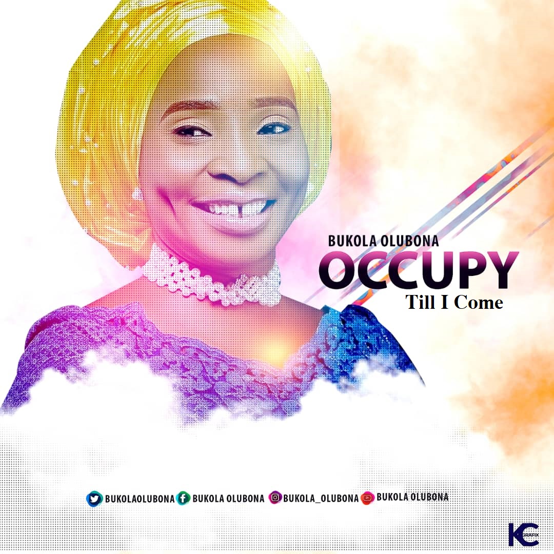 NEW MUSIC: Occupy Till I Come Bukola Olubona || @Bukolaolubona