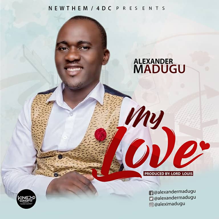 NEW MUSIC: Alexander Madugu - My Love