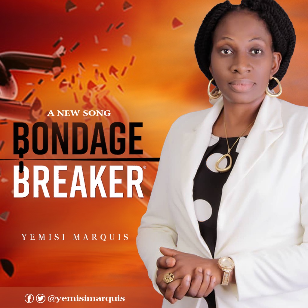 NEW MUSIC: Bondage breaker by yemisi marquis