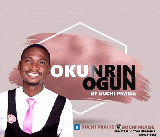NEW MUSIC: Buchi Praise - Okunrin Ogun (Man Of War)