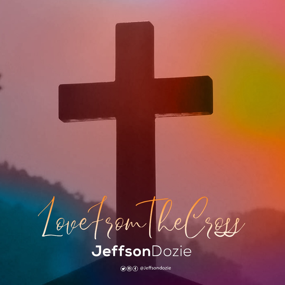 MP3: LOVE FROM THE CROSS - JEFFSON DOZIE