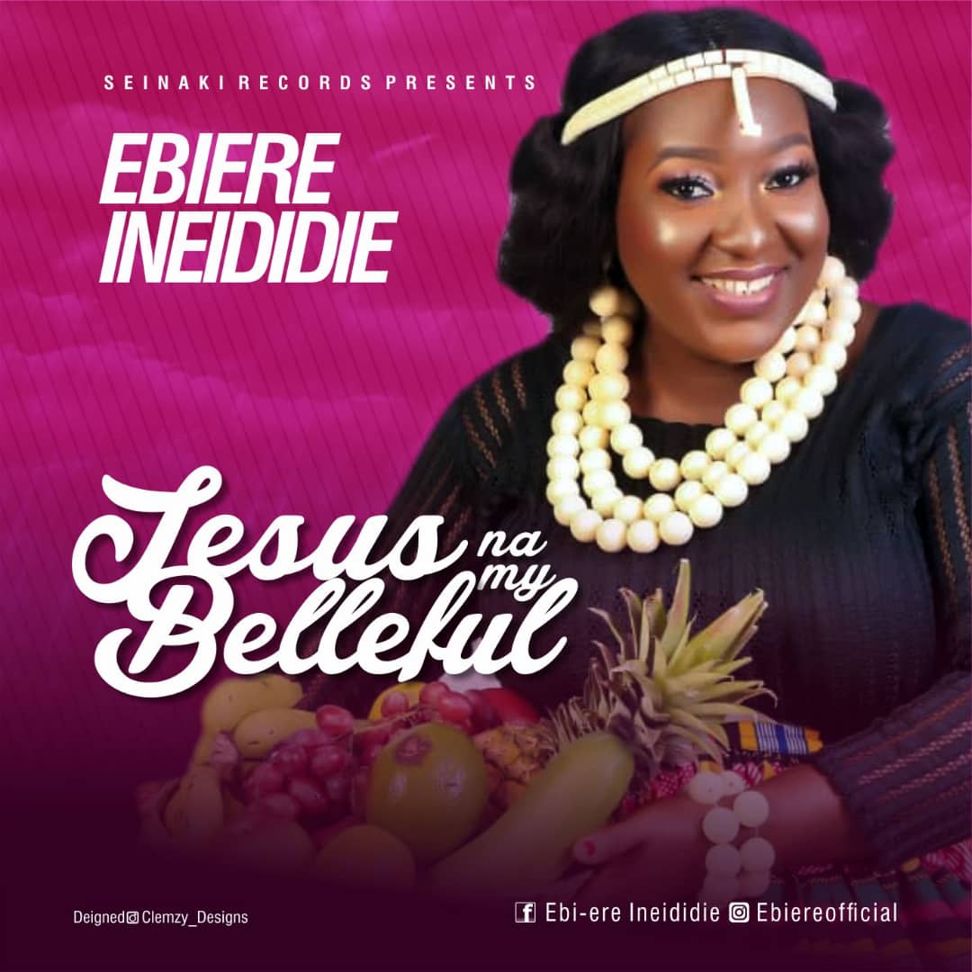 NEW MUSIC: EBIERE INEIDIDIE - JESUS NA MY BELLEFULL