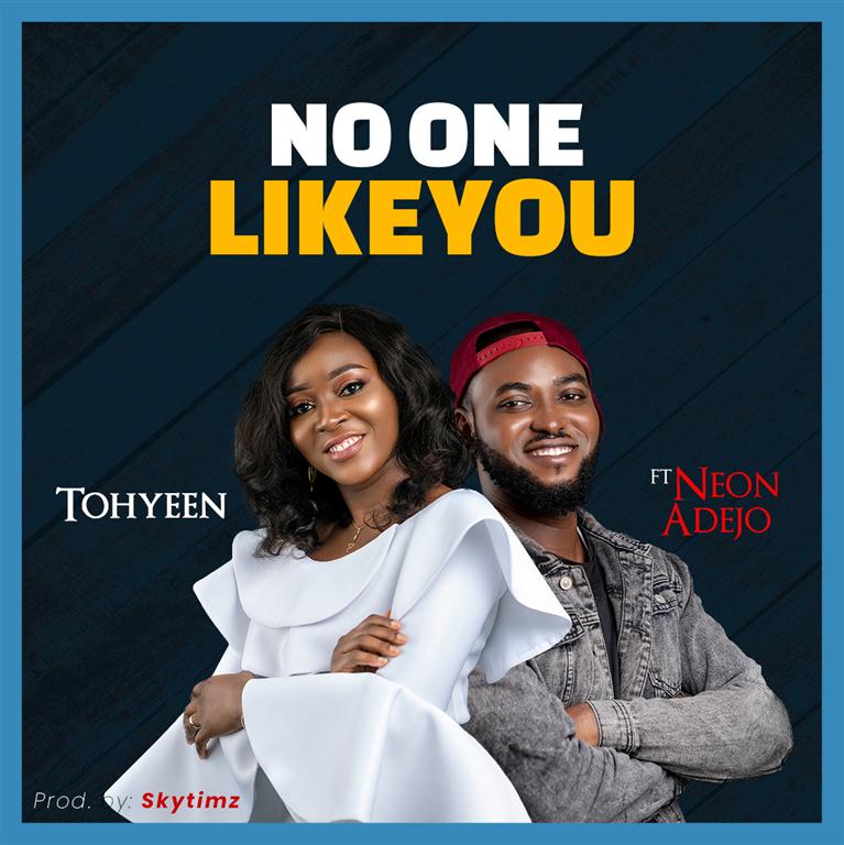 Music: Tohyeen - No One Like You | Feat. Neon Adejo