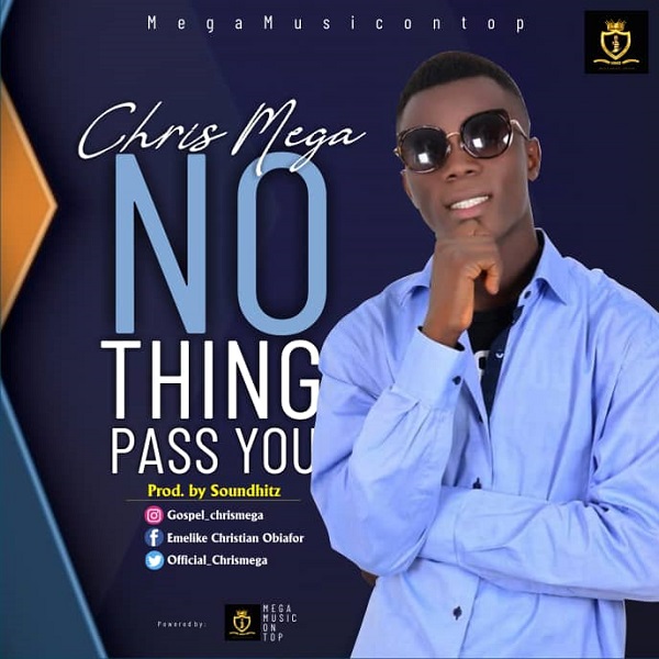NOTHING PASS YOU by Chris Mega [@official_chrismega]