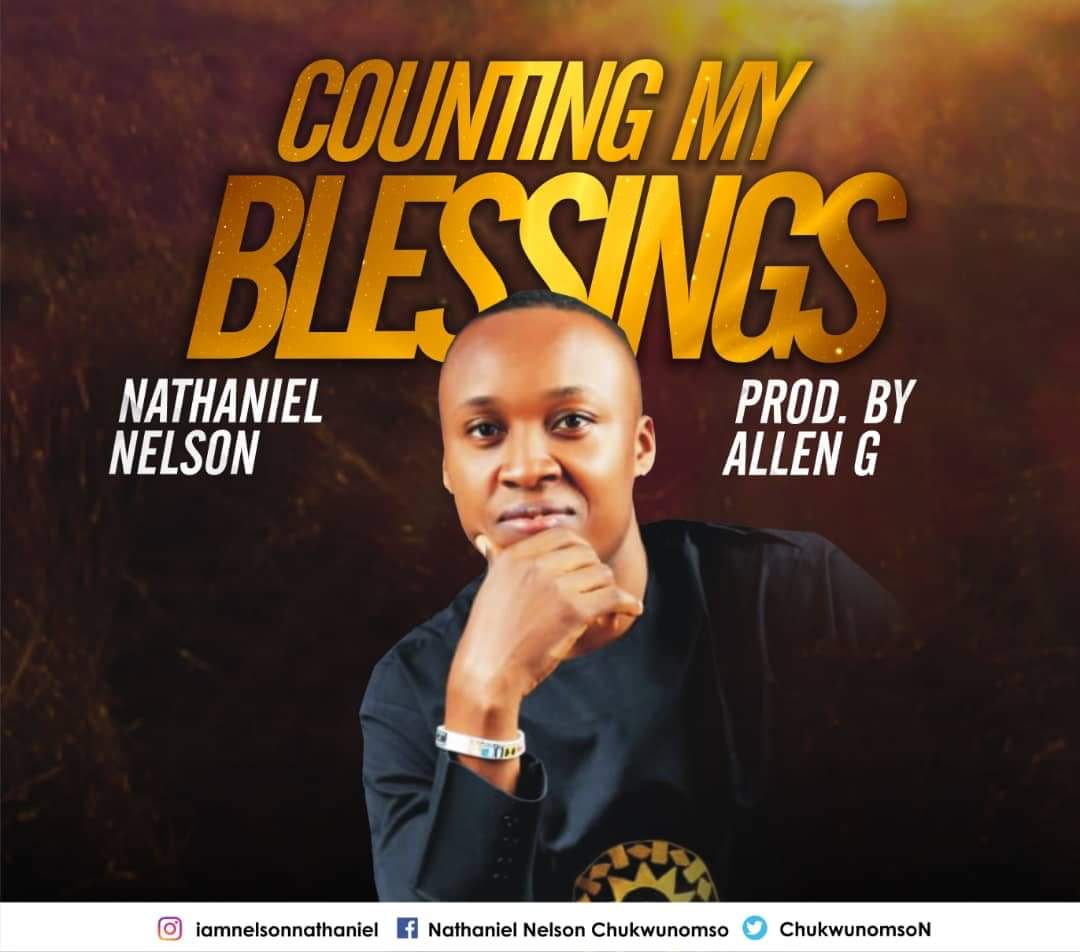 MP3: Nathaniel Nelson - Counting My Blessings || @chukwunomson @its_sameog