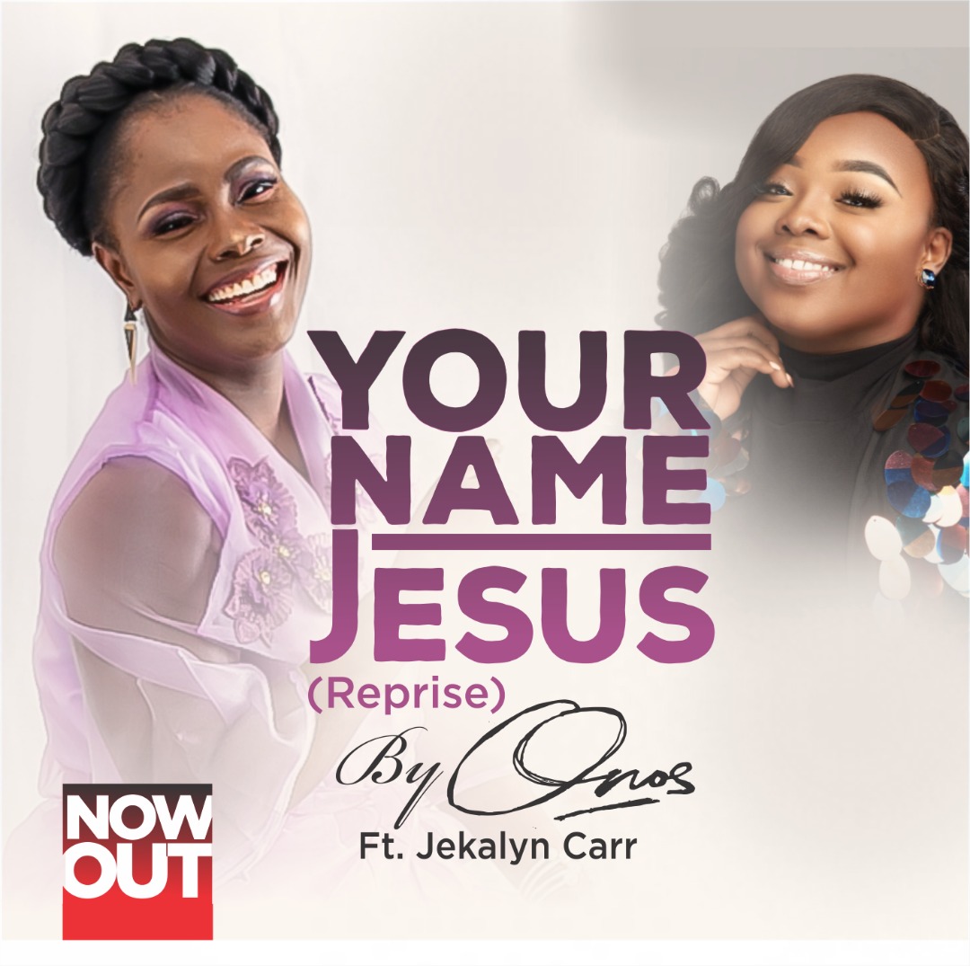 Music: Onos Ariyo – Your Name Jesus (Reprise) featuring Jekalyn Carr