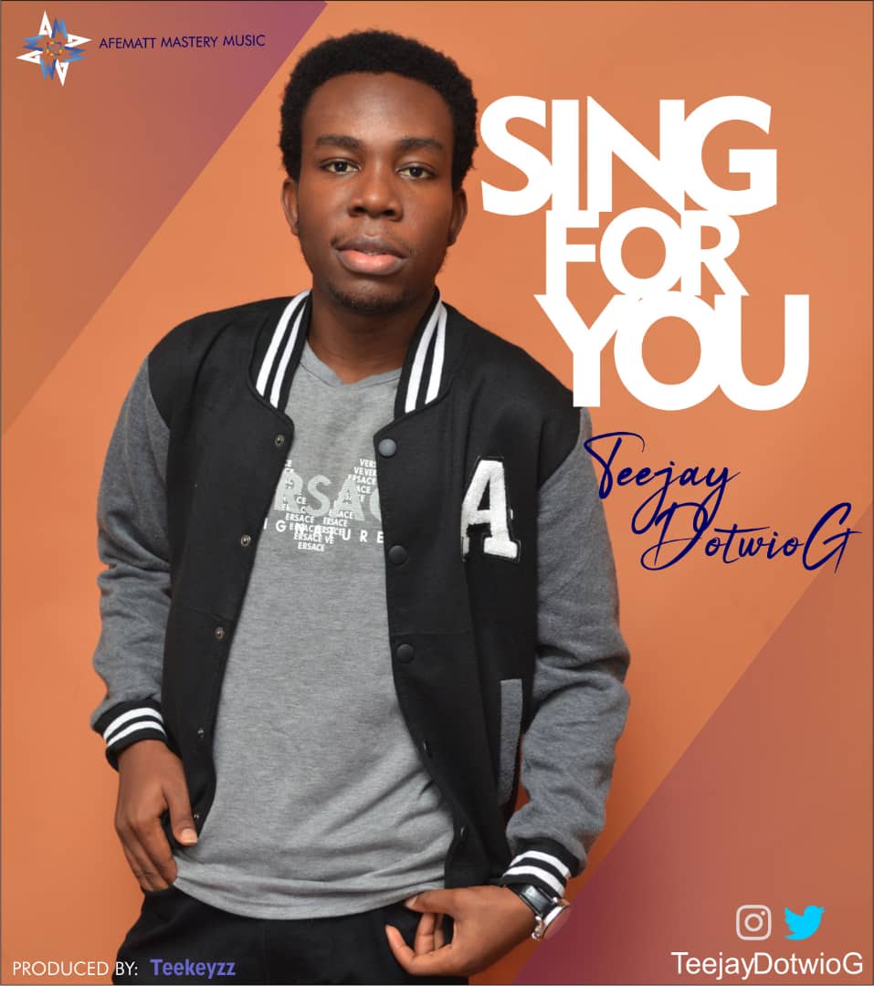 Music: SING FOR YOU by Teejay DotwioG