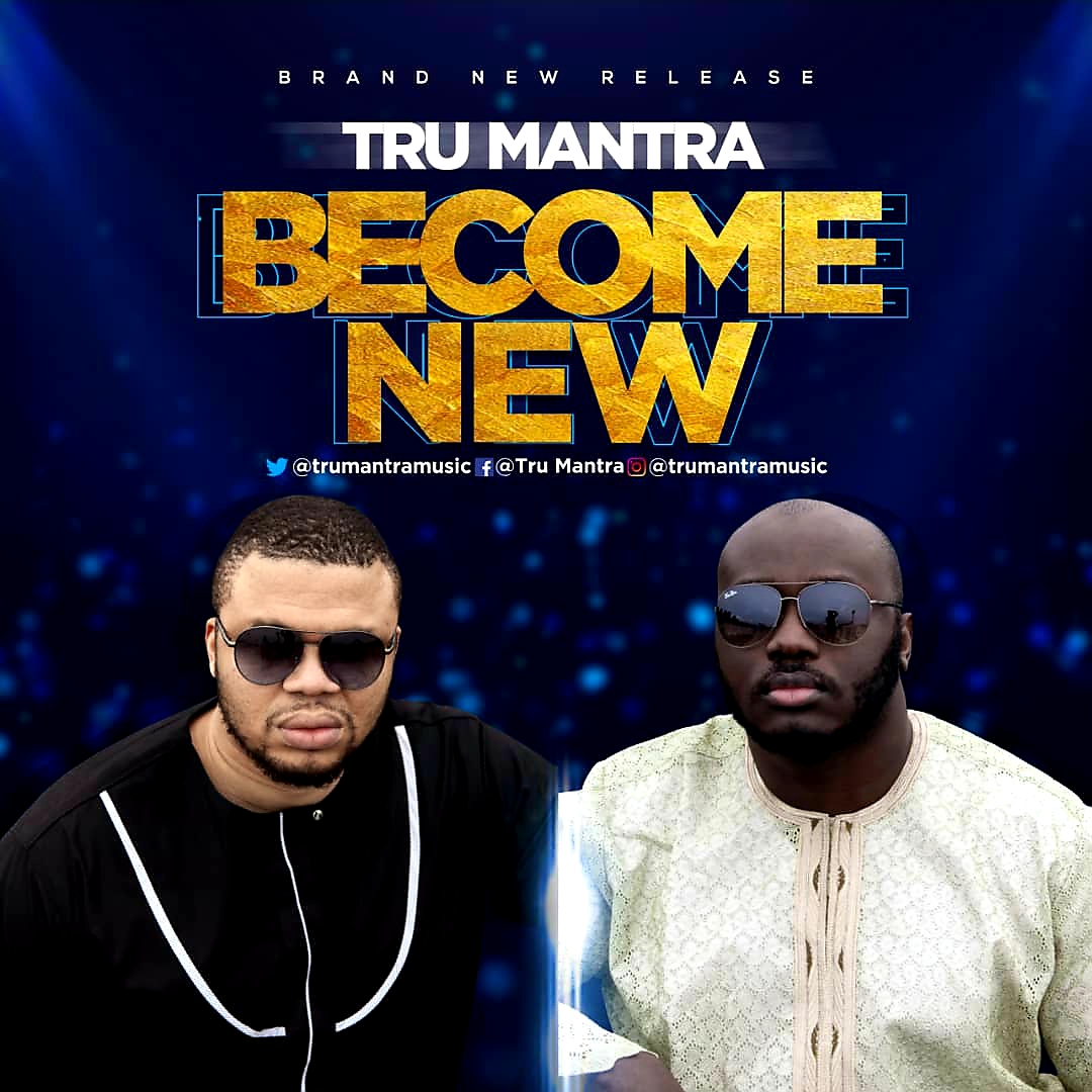 NEW MUSIC: BECOME NEW - TRU MANTRA @TRUMANTRAMUSIC
