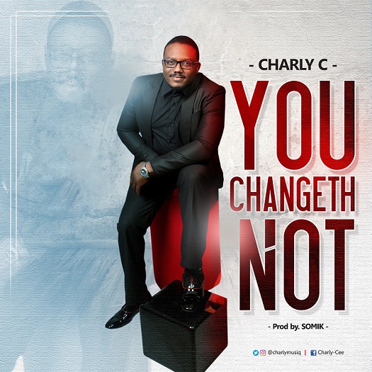 Music: YOU CHANGETH NOT by Charly C