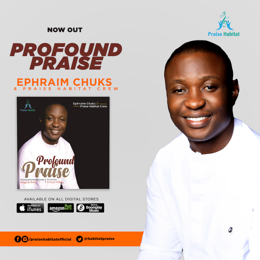 Profound Praise - Ephraim Chuks & Praise Habitat Crew.