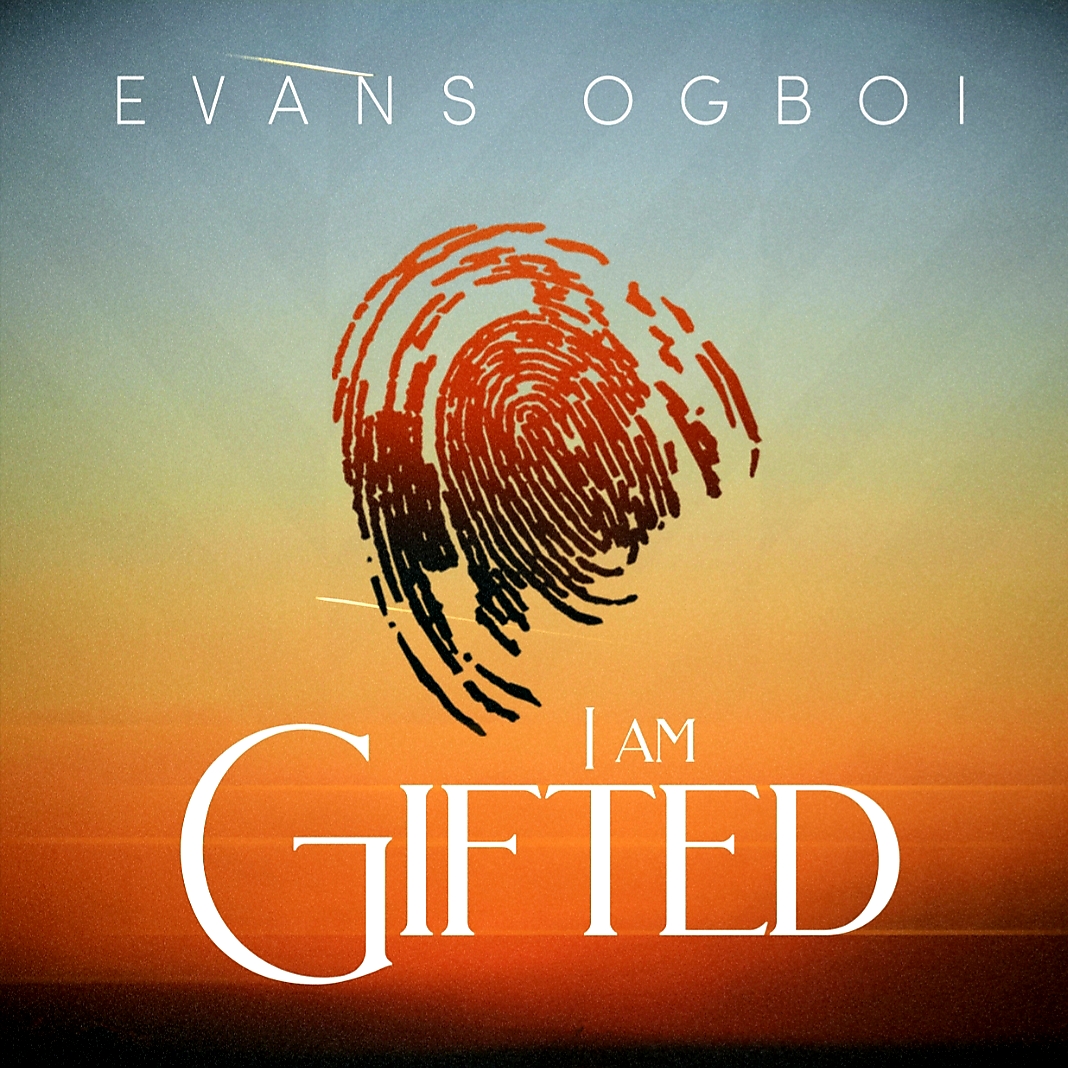 MUSIC: I AM GIFTED BY EVANS OGBOI (AUDIO & VIDEO)