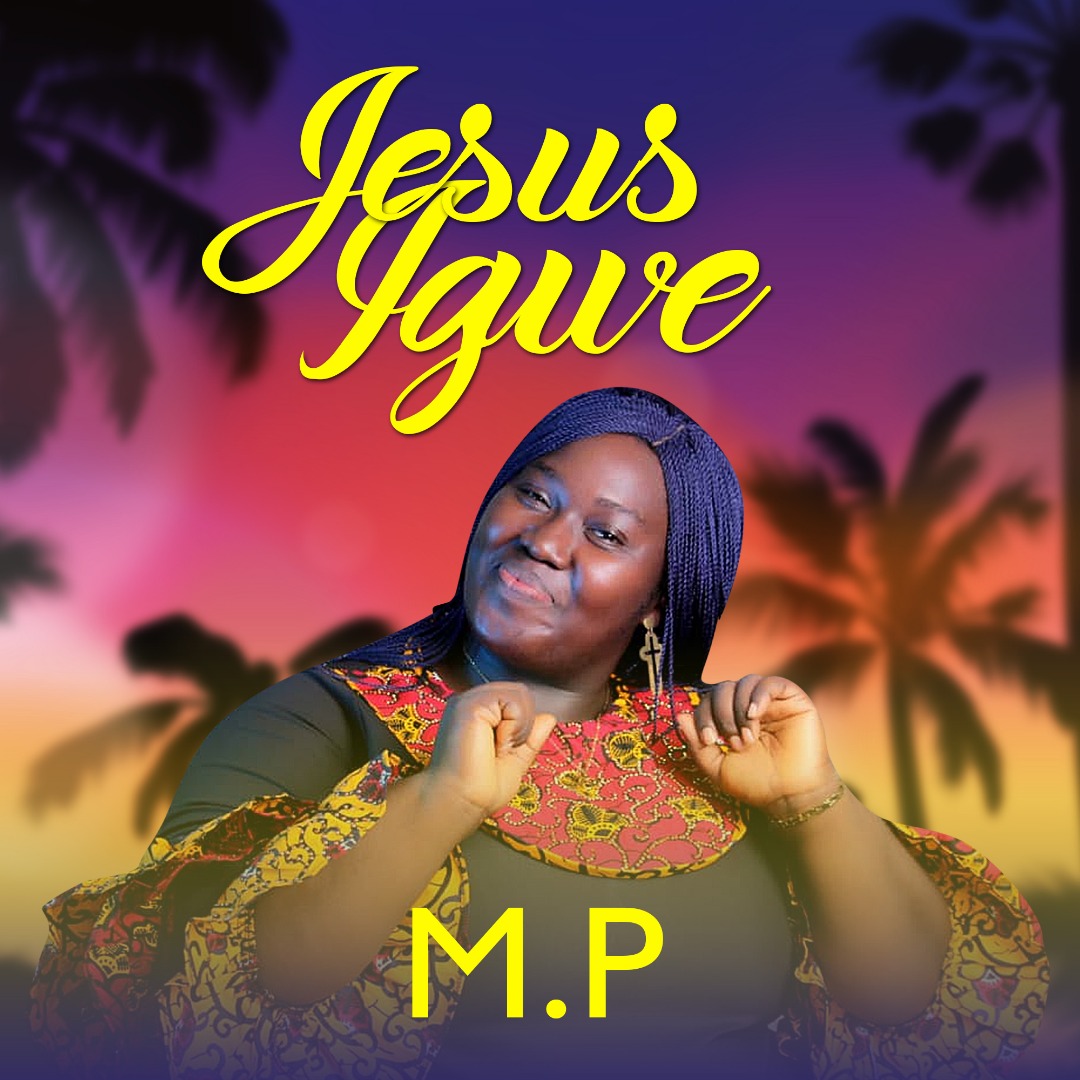 New MUSIC: Jesus Igwe by M.P