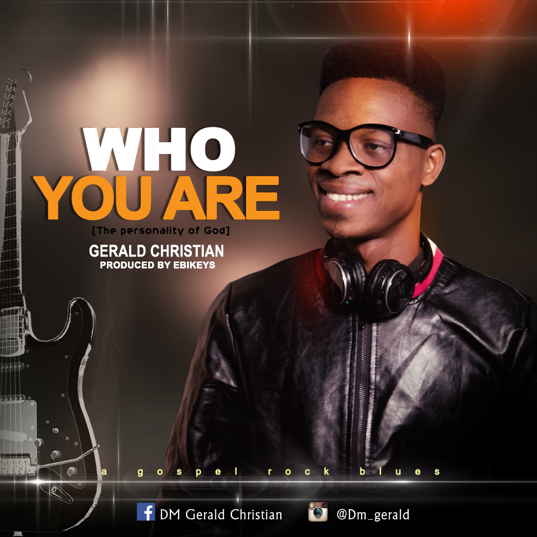 NEW MUSIC: WHO YOU ARE BY GERALD CHRISTIAN @DMGERALD1