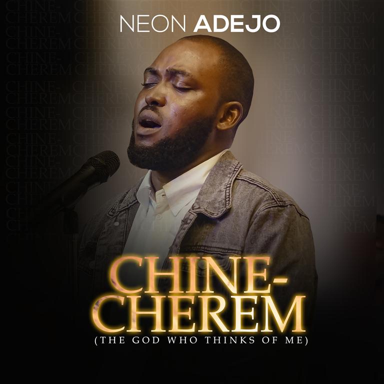 Music: Neon Adejo - Chinecherem (The God Who Thinks Of Me)
