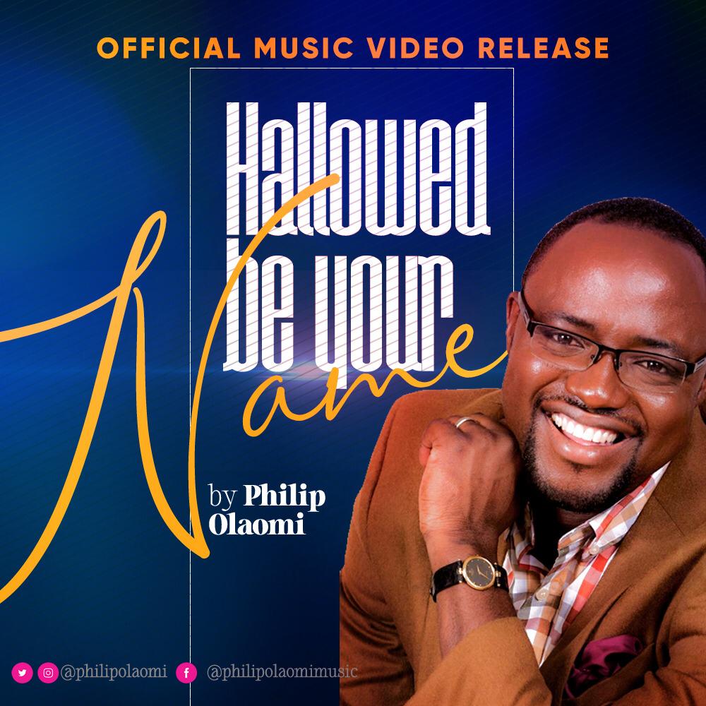 New Video: Philip Olaomi - Hallowed Be Your Name