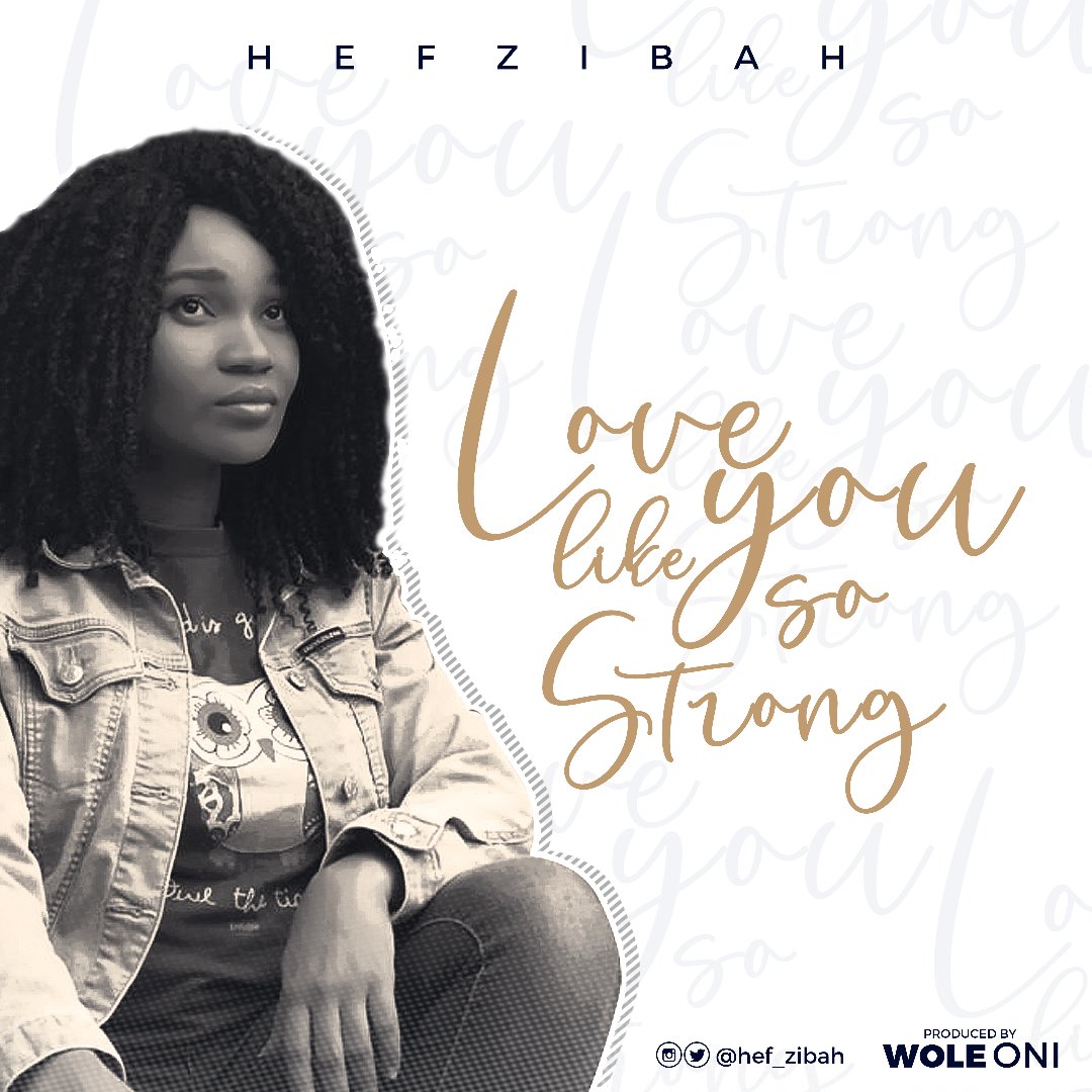 Music: Love Like You So Strong - Hef-zibah