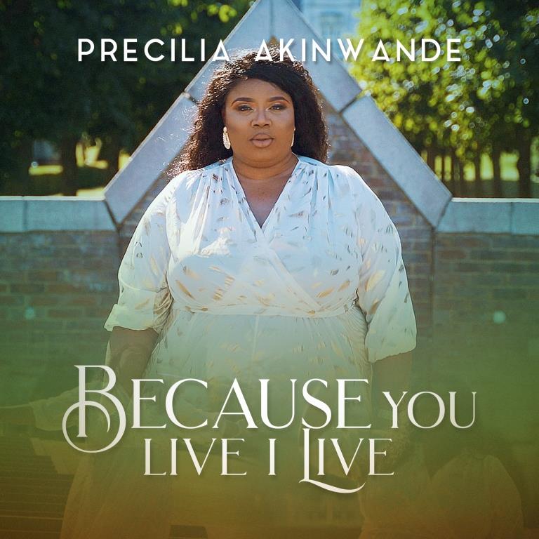 Music + Video: Precilia Akinwande - Because You Live I Live