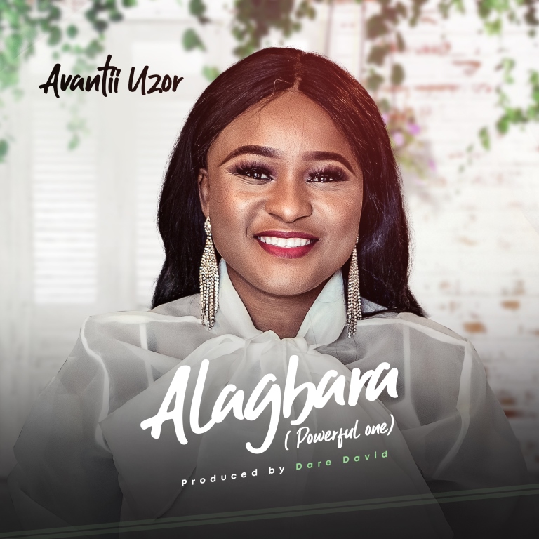 Music: Avantii Uzor - Alagbara [Powerful One]