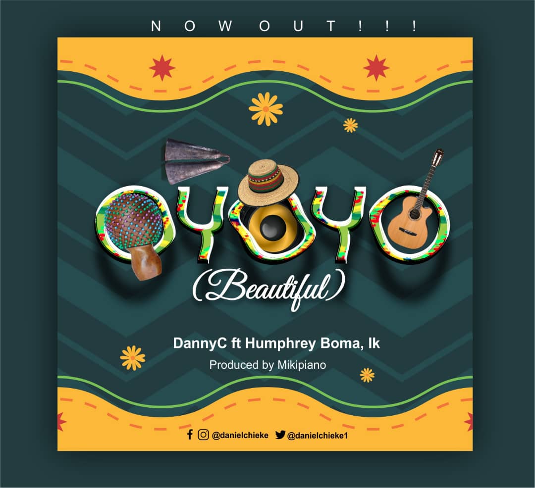 DannyC - 'Oyoyo' (Beautiful) Feat. Humphrey Boma & Ik