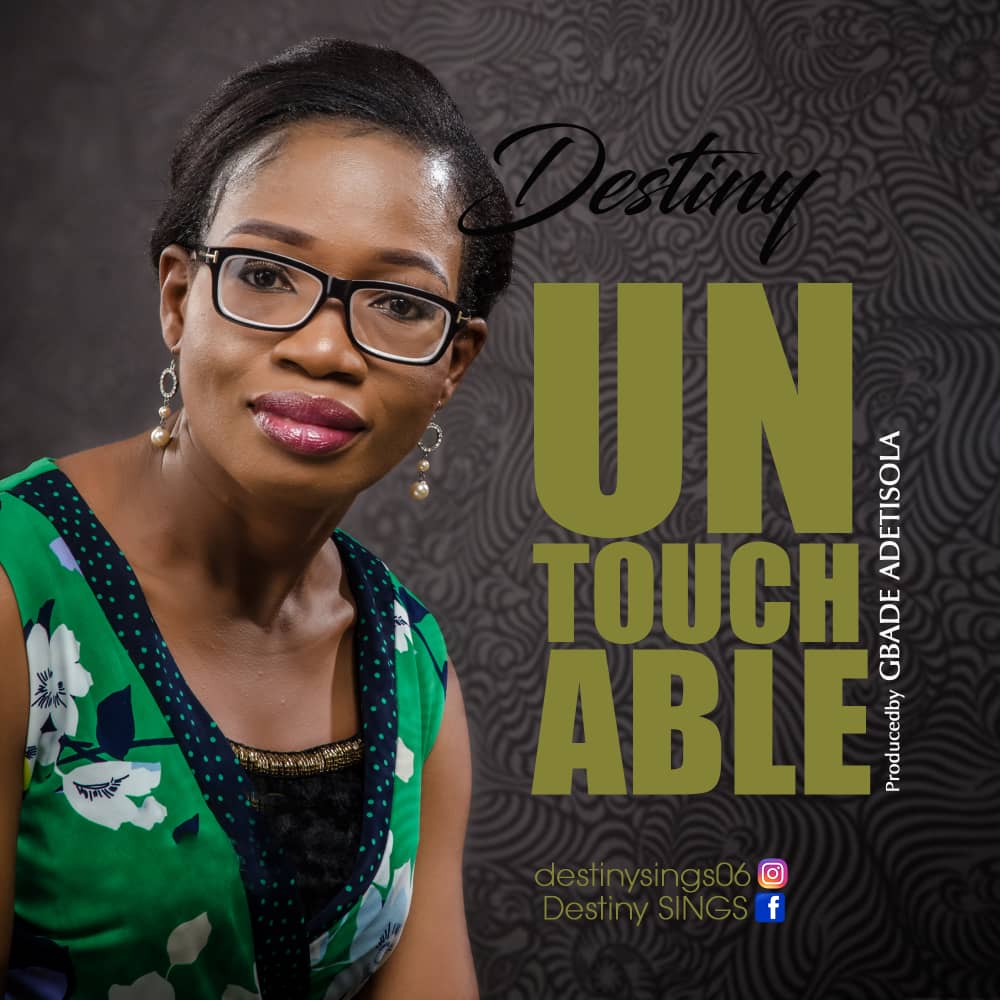 MUSIC: DESTINY - "UNTOUCHABLE"