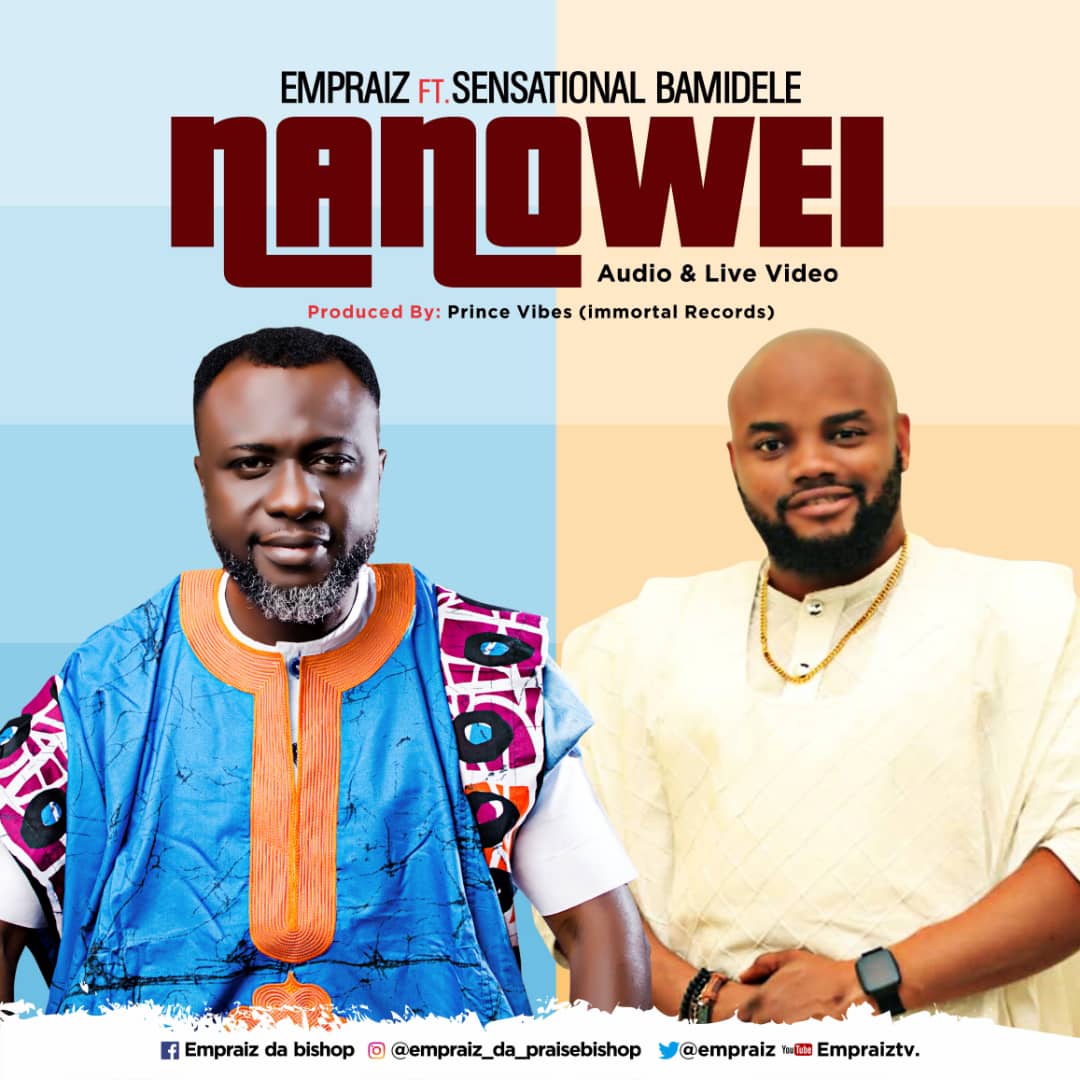 NEW VIDEO: NANOWEI BY EMPRAIZ FT. SENSATIONAL BAMIDELE