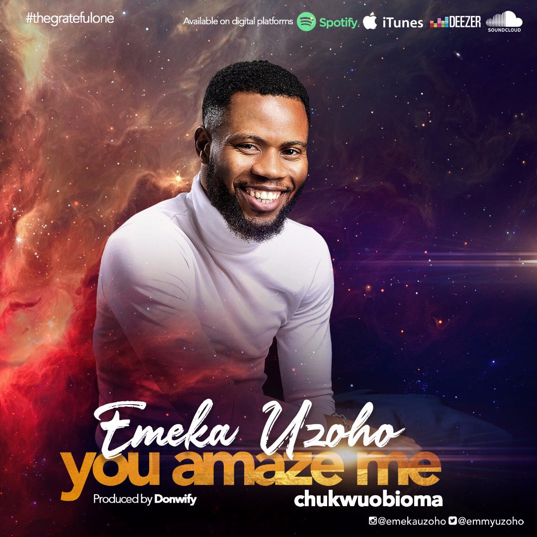 MP3: EMEKA UZOHO - YOU AMAZE ME [Chukwuobioma]
