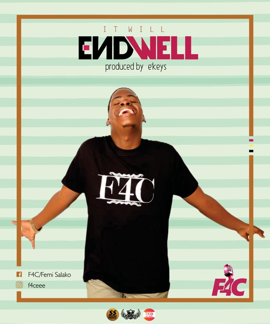 NEW MUSIC : F4C - It Will End Well (Prod by E-keyz)