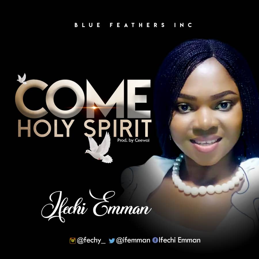 New Music: Ifechi Emman 'Come Holy Spirit'