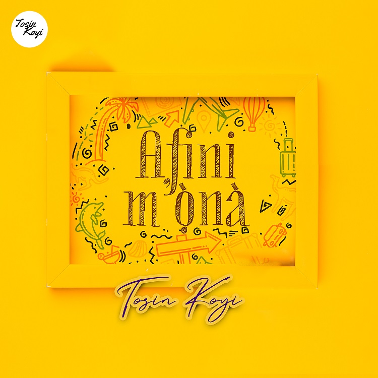 NEW MUSIC: AFINI MONA BY TOSIN KOYI 