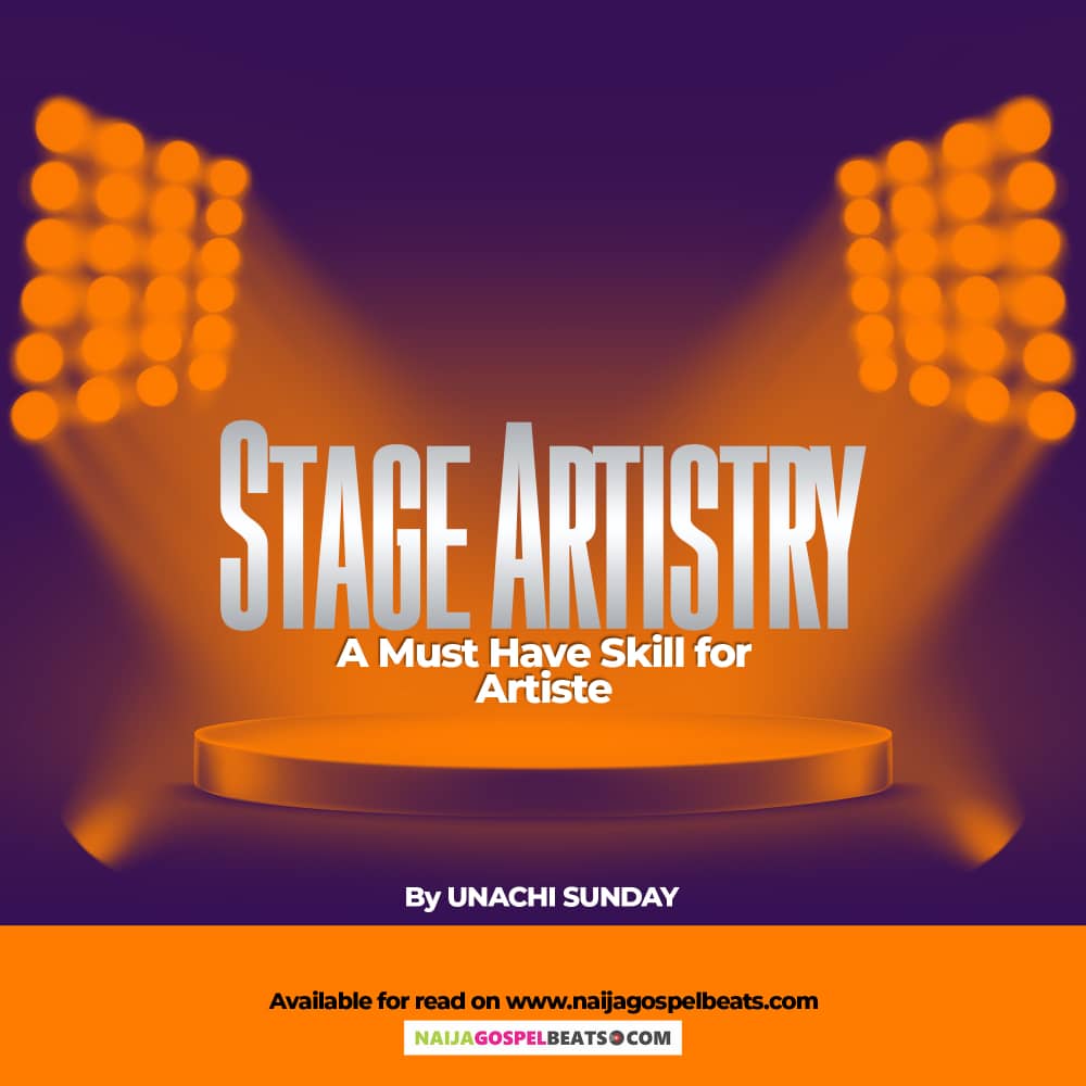 Article: Stage Artistry; A Must Have Skill for Artiste