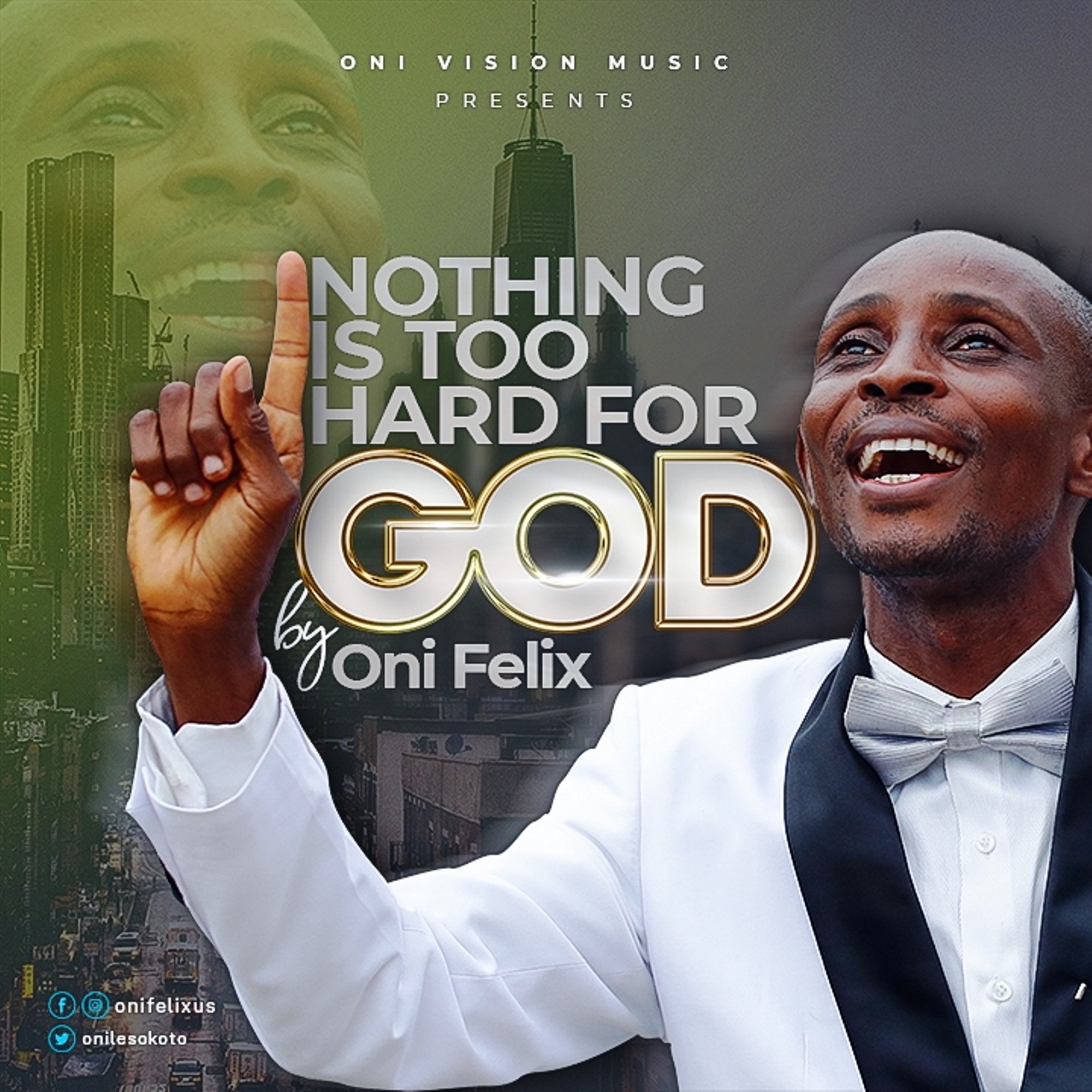Music: Oni Felix - Nothing Too Hard For God