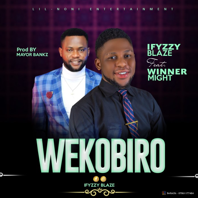 New Music: Ifyzzy Blaze ft. WinnerMight – Wekobiro
