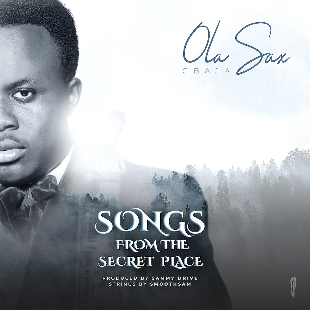 Music: Songs From The Secret Place By Olasax Gbaja