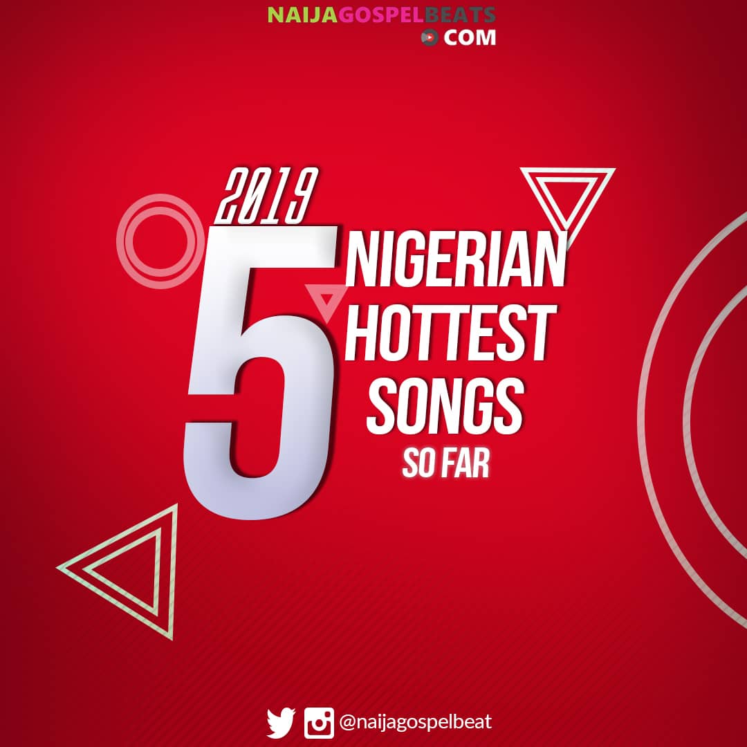 2019 Five Nigerian Hottest Gospel Songs by Abuja based Artiste/Group