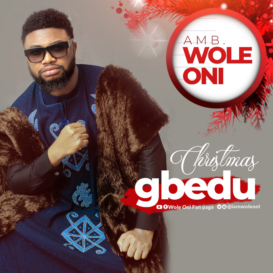 Amb. Wole Oni - 'Christmas Gbedu'