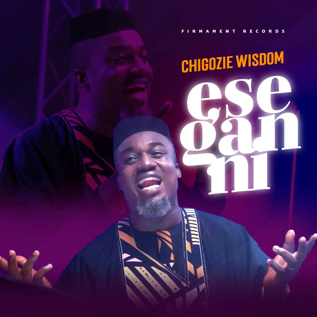 [Music + Video] Chigozie Wisdom - Ese Gan Ni
