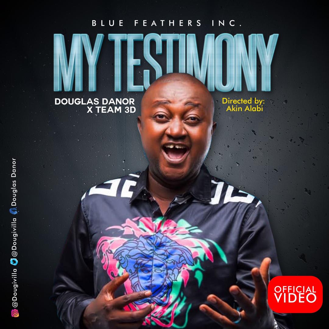 Douglas Danor x Team D3 - My Testimony