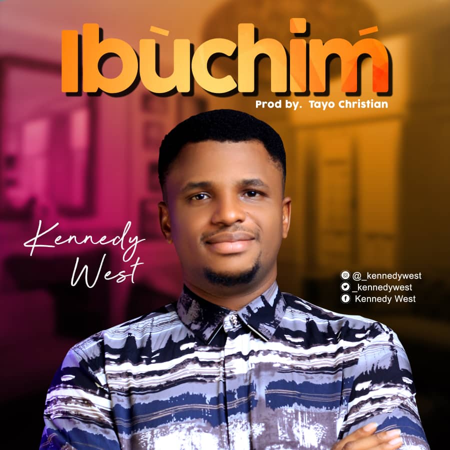 New Music: Kennedy West – Ibuchim