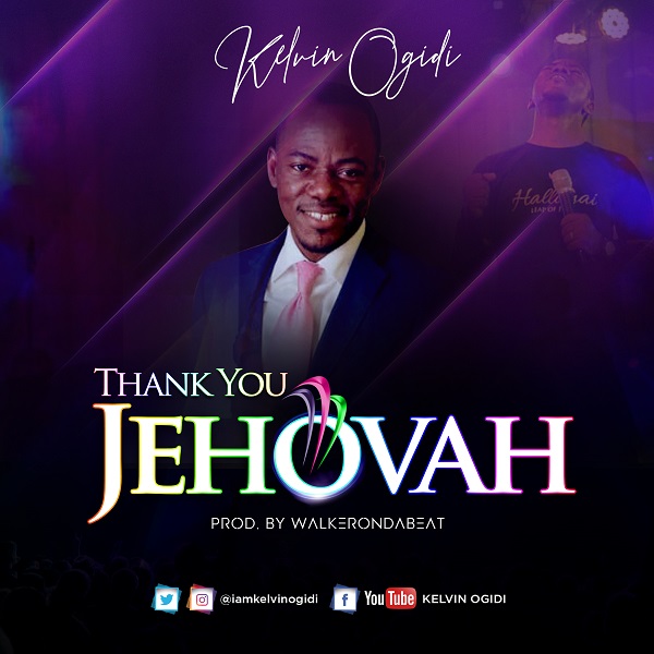 Minister Kelvin Ogidi - Thank You Jehovah [FREE MP3 DOWNLOAD]