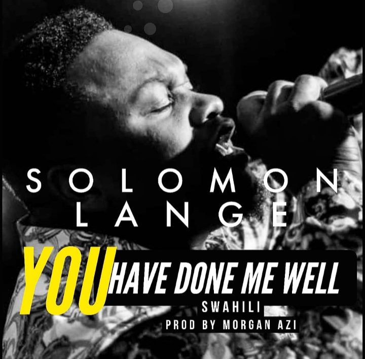 MP3: Solomon Lange - You have done Me well [Swahili]