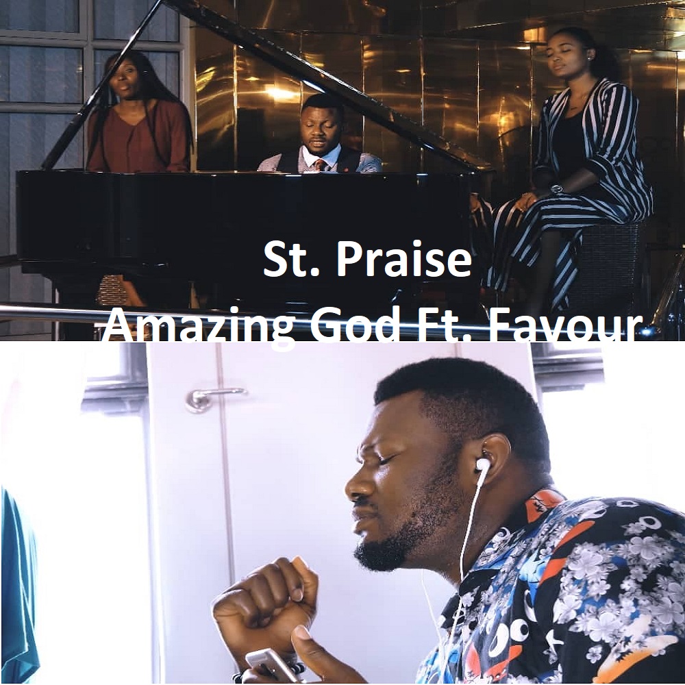 New Video: St Praise - Amazing God ft Favour Joseph