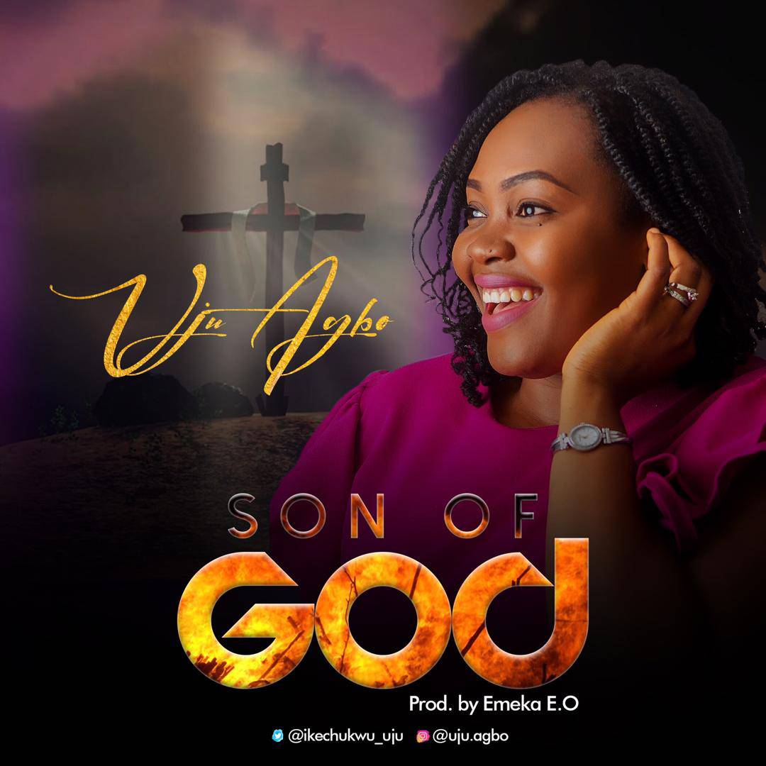 MUSIC: Uju Agbo - Son of God