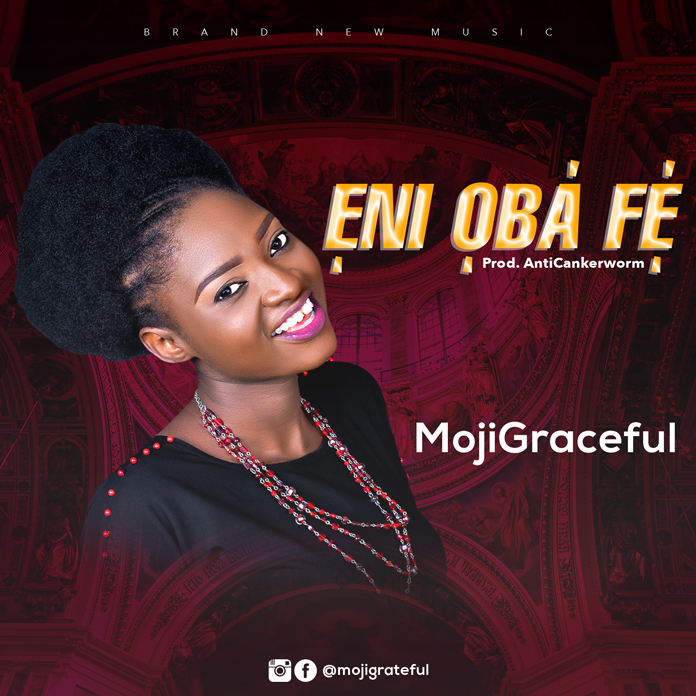 New Music: Eni Oba Fe - MojiGraceful