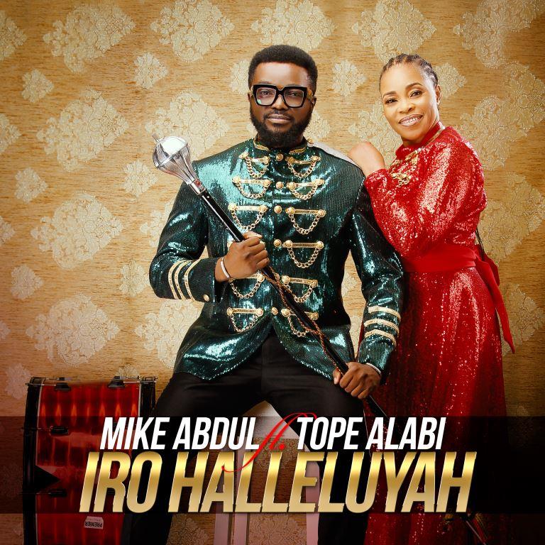 [Music + Video] Iro Halleluyah - Mike Abdul Ft. Tope Alabi