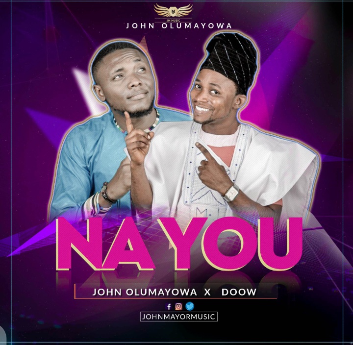 [AUDIO + LYRICS] John Olumayowa - Na You (feat. Doow)| @johnolumayowa