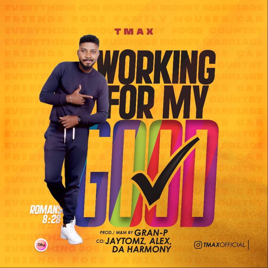 Music: TMAX - Working For My Good