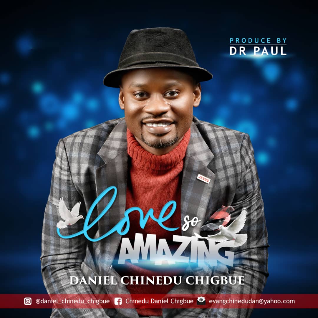 New Music: Daniel C. Chigbue - Love So Amazing