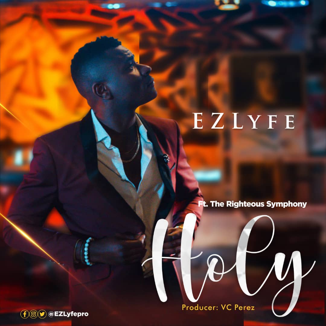 NEW MUSIC: HOLY BY EZ LYFE FT. THE RIGHTEOUS SYMPHONY @EZLYFEPRO